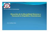 Dirección General de Epidemiología - Home page | UNICEF€¦ ·  · 2009-04-12Situación de la Mortalidad Materna y Neonatal en República Dominicana ... Conferencia de Maternidad