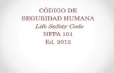 CÓDIGO DE SEGURIDAD HUMANA Life Safety Code NFPA … 101SPCI.pdf · SEGURIDAD HUMANA Life Safety Code NFPA 101 Ed. 2012 . JOSÉ MANUEL MAYA G. Ingeniero Mecánico Especialista en