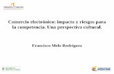 Comercio electrónico: impacto y riesgos para la … ·  · 2018-05-01Instituto Latinoamericano de Comercio Electrónico (2012-2013) * Estimados ... competencia. Su impacto como