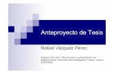 Anteproyecto de Tesis - rvazquez.orgrvazquez.org/Misitio/ontologias_files/manualdeanteproyectosdetesis.pdf · En el anteproyecto, el primer capitulo es de antecedentes. ... Uno de