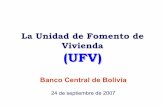 La Unidad de Fomento de Vivienda (UFV) - bcb.gob.bo 31 de agosto de 2006 un ... •La Resolución de Directorio del BCB 16/2001 de 20 de noviembre de 2001 reglamentó la UFV. •Ley