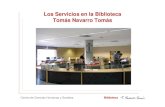 Los Servicios en la Biblioteca Tomás Navarro Tomásbiblioteca.cchs.csic.es/docs/formacion/curso_091014_BTNT_servicios.pdfExiste un buzón de sugerencias. ... Recogida y devolución