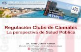 Regulación Clubs de Cánnabis - Colloque ATHS Biarritz – …€¦ ·  · 2017-11-09al consumo de esta sustancia ... Cannabis Abuse Screening Test (CAST) (Legleye, Karila, Beck