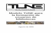 Modelo TUNE para la formación de usuarios de bibliotecassacm.jccm.es/biblioteca_regional/doc/The_TUNE_Model… ·  · 2005-11-16suficientemente flexible para satisfacer los requisitos