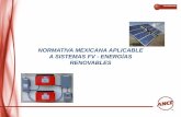 NORMATIVA MEXICANA APLICABLE A SISTEMAS FV - … · NMX-J-618/3-ANCE-2011 (IEC 61646) - Evaluación de la seguridad en módulos fotovoltaicos (FV)-Parte 3: Requisitos ...