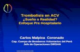 Trombolisis en ACV - Recursos Educacionales en Español ... en ACV.pdf · STROKE EN EL PREHOSPITALARIO Generalidades zSi bien es cierto no es la panacéa la trombolisis en ACV, hagamos