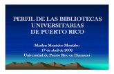 Perfil de las Bibliotecas Universitarias de Puerto Ricoeprints.rclis.org/12720/1/Perfil_de_las_Bibliotecas_Universitarias... · • Conversión de Dewey a LC • Conversión retrospectiva