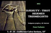Thot Hermes Trismegisto - Libro Esotericolibroesoterico.com/biblioteca/HERMETISMO/DJEHUTI THOT HERMES... · HERMES TRISMEGISTO 2012 ... "Señor de la Escritura, preeminente en la