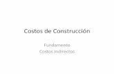 Fundamento Costos Indirectos - ARQUITECTURA Y …aducarte.weebly.com/.../costos_de_construccin.pdf · •Construcción de instalaciones generales necesarias ... gas y otros consumos