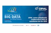 OPAL como plataforma colaborativa para el monitoreo de los … · OPAL para la salud Granularidad y factores explicativos de enfermedades contagiosas OPAL para ONE - Identificar casos