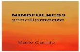 MINDFULNESS, sencillamente web - datelobueno.comdatelobueno.com/.../uploads/2014/05/Mindfulness-sencillamente.pdf · 2 MINDFULNESS, sencilla mente 1ª edición, abril 2014 2ª edición,