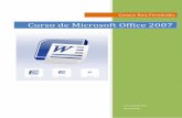 Curso de Microsoft Office 2007 - bAsmoxo · Familiarizarse con Word 2007 ... 50 . Ventajas de crear ... los grupos y los comandos, Office Word 2007 utiliza otros elementos que