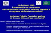 10 de Marzo 2008: Incorporación de las vacunas anti ... · Centro Hospitalario Pereira Rossell ... * Esquema para niños nacidos en 2008 Intervalo 3 dosis intervalo mínimo 2 meses.