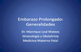 Embarazo Prolongado: Generalidades - medicos.cr 2015/charlasgine/Embarazo... · Generalidades •Incidencia 2-13%. •La diferencia se debe a: –Manejo del embarazo de término –Métodos