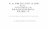 LA PRACTICA DE LA - Libro Esotericolibroesoterico.com/biblioteca/masoneria/Rudolf Von Sebottendorf La... · ANTIGUA MASONERÍA TURCA (La Clave para la comprensión de la alquimia)