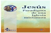 Jesús, paradigma de una Iglesia misionera - INPAS€¦ ·  · 2014-03-20... Ser una Iglesia Madre de misericordia, Salir al encuentro de los demás, ... experimenta la necesidad