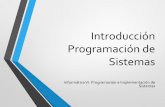 Programación de Sistemas - Servidor Rigel | Servidor ...rigel.fca.unam.mx/~memartinez/infovi/pdf/Introduccion.pdf · construcción de compiladores para ejecutar lenguajes de programación.