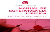 LEGALITAS.COM MANUAL DE SUPERVIVENCIA … · MANUAL DE SUPERVIVENCIA JURÍDICA CÓMO HACER UN TESTAMENTO 3 Manual de Supervivencia Jurídica “Cómo hacer un testamento”