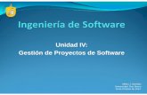 Unidad IV: Gestión de Proyectos de Software · La gestión del proyecto de software es el primer nivel del proceso de ingeniería de software, porque cubre todo el proceso de desarrollo;