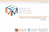 Título Propio de la Universidad de Alcalá (España) · además en el corazón de las propuestas educativas en el museo, su equipo humano y su filosofía de trabajo, representado