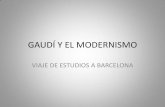 GAUDÍ Y EL MODERNISMO · gaudÍ y el modernismo viaje de estudios a barcelona . gaudÍ reus1852-barcelona1926 . gaudÍ sagrada familia (1882- …) gaudÍ sagrada familia (1882- …)