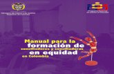 Manual para la formación de · EQUIDAD EN COLOMBIA Manual para la formación de ... una concepción de la formación basada en un proceso de transformación de las ... la negociación