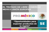 EL TRATADO DE LIBRE COMERCIO MEXICO UNIÓN … para...España 1604 -1.90% B lgica 498 -3.80%. TLCUEM México es tradicionalmente uno de los más importantes socios comerciales de la