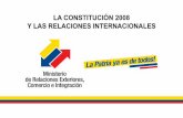 LA CONSTITUCIÓN 2008 Y LAS RELACIONES INTERNACIONALES · La ratificación y la denuncia de tratados internacionales requerirán de la aprobación previa de la Asamblea ... Se refieren