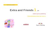  · Web viewExtra and Friends 1 EP edebé-express publishing PROGRAMACIÓN DE AULA MODULE 1: FRIENDS COMPETENCIAS BÁSICAS OBJETIVOS DIDÁCTICOS CONTENIDOS CRITERIOS DE EVALUACIÓN