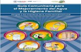 Guía Comunitaria para el Mejoramiento del Agua y la ...hip.fhi360.org/file/11402/guia.pdf · Guía Comunitaria para el Mejoramiento del Agua y la Higiene Familiar Reconocimientos