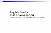 English(Media( - CUAED€¦ · Bienvenidos al portal de English Media en donde te apoyaremos para que logres aprender a tu propio ritmo el idioma inglés. Veamos las diferentes