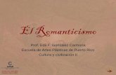 El Romanticismo - cita.eap.educita.eap.edu/moodle/pluginfile.php/3593/mod_resource/content/1/...El Romanticismo yProf. Edil González Carmona La muerte • La muerte se representa
