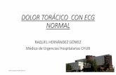 DOLOR TORÁCICO CON ECG NORMAL - …€¦ · traumatismo previo). • En EEUU, 8 millones urgencias. De ellos 63 % ingresan. • España, 3% de las consultas de atención 1ª y hasta