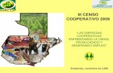 III CENSO COOPERATIVO 2008 - aciamericas.coop · iii censo cooperativo 2008 “las empresas cooperativas enfrentando la crisis, produciendo y generando empleo” guatemala, noviembre