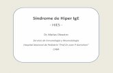 Síndrome de Hiper IgE - sap.org.ar · Síndrome de Hiper IgE - HIES - Dr. Matías Oleastro Servicio de Inmunología y Reumatología Hospital Nacional de Pediatría “Prof Dr Juan