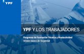 YPF Y LOS TRABAJADORES€¦ · YPF, conjuntamente con los sindicatos y las empresas proveedoras y de servicios ... Río Negro, La Pampa, Mendoza, Chubut, Santa Cruz y Buenos Aires.