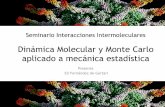 Dinámica Molecular y Monte Carlo aplicado a mecánica ...depa.fquim.unam.mx/jesusht/sfi_metodos_clasicos_efg.pdf · The art of Molecular Dynamics Simulation, D.C. Rapaport, Cambridge