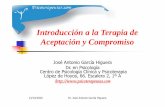 Introducción a la Terapia de Aceptación y Compromiso · Dr. José Antonio García Higuera Visión personal de la terapia de aceptación y compromiso La ciencia tiene que ser acumulativa.