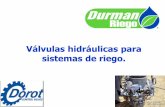 Válvulas hidráulicas para sistemas de riego.durmanriego.com.mx/docs/productos_dorot2012.pdf · Válvulas hidráulicas… Productos en el portafolio de Durman Riego para el control