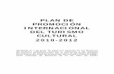 Plan Promoción Internacional del Turismo 20102012 · 1 PLAN DE PROMOCIÓN INTERNACIONAL DEL TURISMO CULTURAL 2010-2012 INTRODUCCIÓN Las culturas de España constituyen una de …