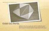 Cubo de papel - escuelaytics.files.wordpress.com · variantes más conocidas es la oriental "origami", que también consiste en hacer variadas formas o figuras con papel.
