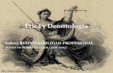 Ética y Deontología - ucm.es 2. Ética y... · Ética profesional Ética aplicada al mundo profesional. Parte de la filosofía que trata de la moral y de las obligaciones del hombre.