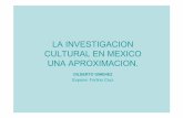 LA INVESTIGACION CULTURAL EN MEXICO UNA … · GILBERTO GIMENEZ Expone: ... Para hablar con cierto orden y método acerca de la investigación cultural en México, ... como el caso