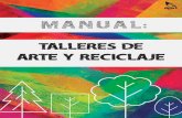TALLERES DE ARTE Y RECICLAJE - asart-ca.org · El proposito del reciclaje y de este manual de talleres es transformar materiales usados, ... de plastico aumenta un 9% cada año. Taller