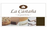 Pasteles - La Castaña · Pasteles Negro en Camisa (nuestra especialidad) Pastel de Almendra Pastel de Nuez Pastel de Chocolate Pastel de Chocolate con Queso Pastel de Zanahoria
