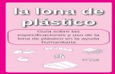 lla lona de a lona de pplásticolásticoplastic-sheeting.org/ref/PSGuidelines-spanish-090114.pdf · 2 La Lona de Plástico i - Introducción i.2 Agradecimientos: Estas directrices