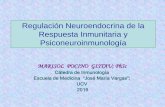 Regulación Neuroendocrina de la Respuesta … · Temas integradores de la Psiconeuroinmunología. PSICONEUROINMUNOLOGÍA Ciencia que estudia la comunicación bi-direccional entre