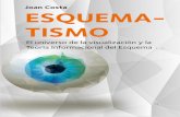 Joan Costa ESQUEMA- TISMOjoancostainstitute.com/pdfs/esquematismo_fragmento1.pdf · Joan Costa ESQUEMA-TISMO El universo de la visualización y la Teoría Informacional del Esquema.
