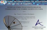 ANTENAS PARA TELEVISIÓN DIGITAL TERRESTRE …pakete.cubava.cu/files/2016/09/3ER_FTVD2015_EMPRESA_ANTENAS… · • Se proponen Antena Log-periódicas de 7 dipolos para cubrir ...