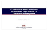La tributación minera en el Perú: contribución, carga …ipe.org.pe/wp-content/uploads/2011/05/presentacion-tributacion... · IPE INSTITUTO PERUANO DE ECONOMÍA La tributación